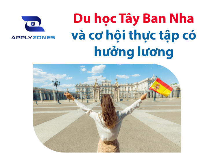 Du học Tây Ban Nha thực tập hưởng lương và những cơ hội việc làm